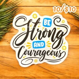 10 / $10 - Be Strong and Courageous Sticker - Inspirational